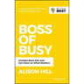 Boss of Busy: Combat Burn Out and Get Clear on What Matters