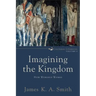 Imagining the Kingdom: How Worship Works