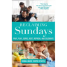 Reclaiming Sundays Pray, Play, Serve, Rest, Refresh, and Celebrate