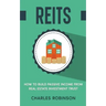 Reits: How to Build Passive Income from Real Estate Investment Trust