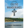 Celtic Wanderings: A 40-Day Devotional