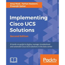 Implementing Cisco UCS Solutions - Second Edition: Deploy, manage, and automate your datacenter