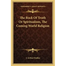 The Rock of Truth or Spiritualism, the Coming World Religion