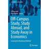 Off-Campus Study, Study Abroad, and Study Away in Economics: Leaving the Blackboard Behind