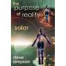 The Purpose of Reality: Solar