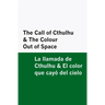 The Call of Cthulhu & the Colour Out of Space / la Llamada de Cthulhu & el Color Que Cayó Del Cielo [Bilingual Edition] - English & Spanish