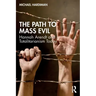 The Path to Mass Evil: Hannah Arendt and Totalitarianism Today
