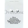 Overdose: How Excessive Government Regulation Stifles Pharmaceutical Innovation