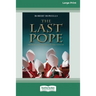 The Last Pope: Francis and The Fall of The Vatican [Standard Large Print 16 Pt Edition]