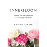 Innerbloom: Finding True Inner Happiness & Creating Your Best Life