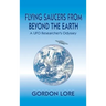 Flying Saucers From Beyond the Earth: A UFO Researcher's Odyssey (hardback)