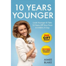 10 Years Younger - How To Look Younger Naturally [Video Tutorials Included]: Get Rid of Wrinkles With Facial Exercises & Take 10 Years off Your Face i