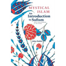 Mystical Islam: An Introduction to Sufism