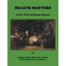 Health Matters: A New View of Human History