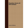 Plantation Stories of Old Louisiana