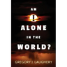 Am I Alone in the World?