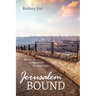 Jerusalem Bound: How to Be a Pilgrim in the Holy Land
