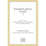 Yasmina Reza: Plays 1: Art, Life X 3, the Unexpected Man, Conversations After a Burial