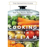 Cooking With Steam: Spectacular Full-Flavored Low-Fat Dishes from Your Electric Steamer