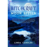 Witchcraft Moon Spells: How to use the Lunar Phase for Spells, Wiccan and Crystal Magic, and Rituals. A starter kit for Witchcraft Practitione