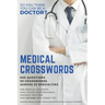 Medical Crosswords: So you think you can be a doctor?: Perfect gift for aspiring doctors, medical students and people who like a challenge