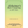 Alzheimer's Basic Caregiving - an ABC Guide