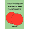 Fun on the Billiard Table - Being a Collection of Amusing Tricks and Games for Amateurs with Photographs