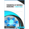 Fundamentals of Materials Engineering - A Basic Guide