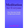 Meditation for Everyone: Your Secular Guide to Spiritual Growth