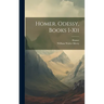 Homer. Odessy, Books I-Xii