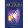 A Guide for Lightworkers by Archangel Michael
