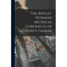 The Anglo-Norman Metrical Chronicle of Geoffrey Gaimar