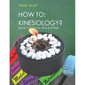 How to: Kinesiology? Book 7: Physcial Pain and Fitness: Book 7: Physcial Pain and Fitness