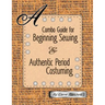 A Combo Guide for Beginning Sewing and Authentic Period Costuming