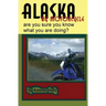 Alaska by Motorcycle - are you sure you know what you are doing?