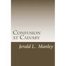 Confusion at Calvary
