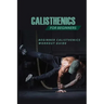 Calisthenics For Beginners: Beginner Calisthenics Workout-Guide: Best Calisthenics Program