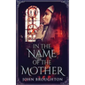 In The Name Of The Mother: A Chronicle of 8th Century Wessex