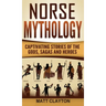 Norse Mythology: Captivating Stories of the Gods, Sagas and Heroes