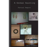 A German Haunting: Factual Report
