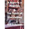 A Story is a Promise & The Spirit of Storytelling