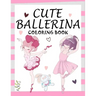 Cute Ballerina: Coloring Book for Girls and Toddlers Ages 2-4, 4-8 - Pretty Ballet Coloring Book for Little Girls With Beautiful Danci