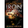The Legacy of the Iron Dragon: An Alternate History Viking Epic