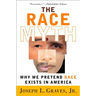 The Race Myth: Why We Pretend Race Exists in America