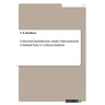 Universal Jurisdiction under International Criminal Law. A Critical Analysis