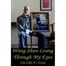 Wong Shun Leung Through My Eyes