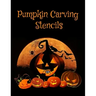 Pumpkin Carving Stencils: Halloween Patterns Templates for Carving Funny and Spooky Faces For All Ages and Skills For kids and adults Easy to Di