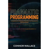 Pragmatic Programming: A Complete Introduction to the Pragmatic Programmer