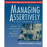 Managing Assertively: How to Improve Your People Skills: A Self-Teaching Guide