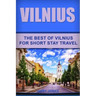 Vilnius: The Best Of Vilnius For Short Stay Travel